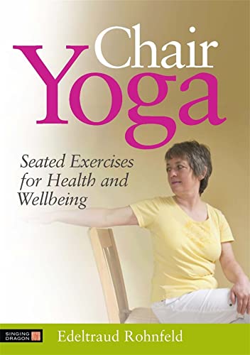 Chair Yoga: Seated Exercises for Health and Wellbeing von Singing Dragon